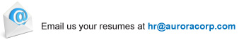 Email us your resumes at hr@auroracorp.com